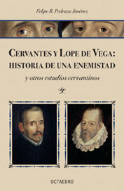 Cervantes y Lope de Vega, historia de una enemistad, de Felipe Pedraza