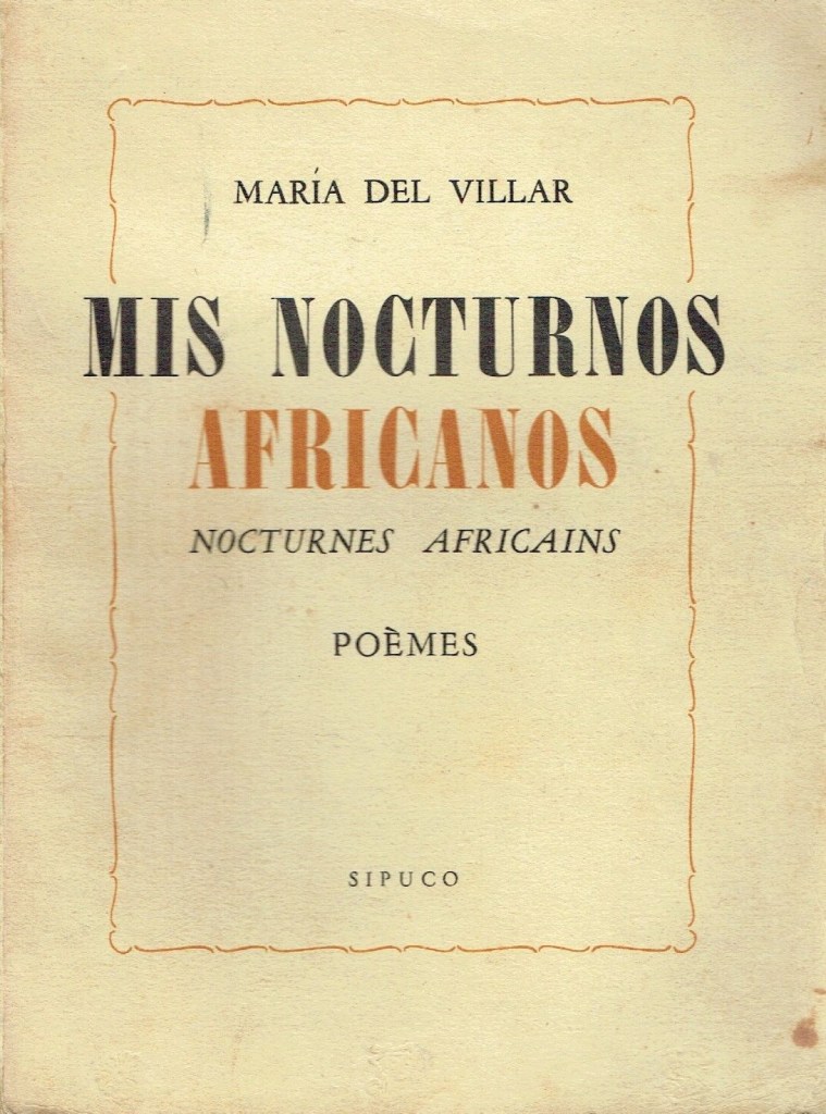 María del Villar, Mis nocturnos africanos / Nocturnes africains. Poèmes, Paris, Editions SIPUCO, 1957