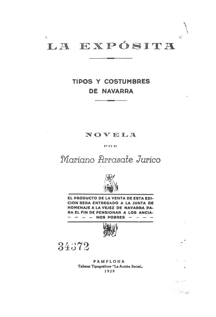 La expósita. Tipos y costumbres de Navarra. Novela por Mariano Arrasate Jurico, Pamplona, Talleres tipográficos «La Acción Social», 1929
