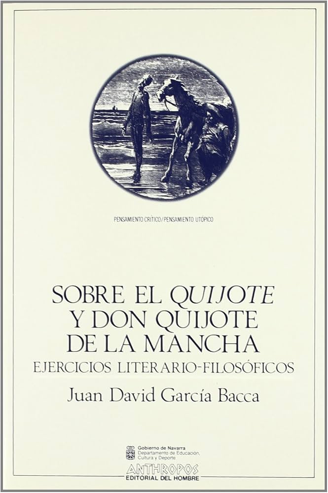 Cubierta del libro: Juan David García Bacca, Sobre el «Quijote» y don Quijote de la Mancha: ejercicios literario-filosóficos, Barcelona, Anthropos / Gobierno de Navarra, 1991
